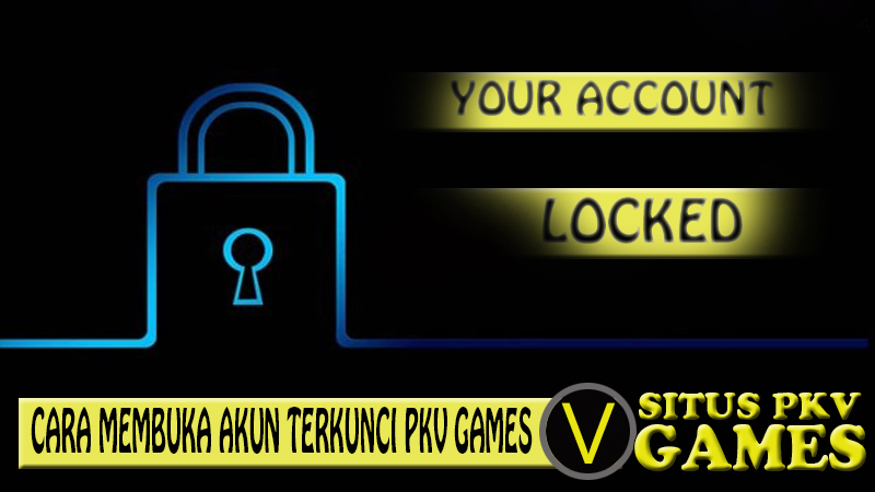 Cara membuka akun terkunci pkv games