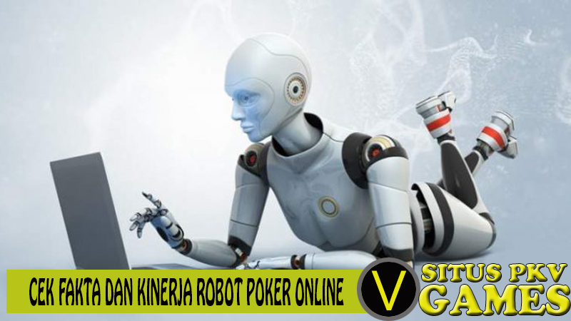 Cek fakta dan kinerja robot poker online