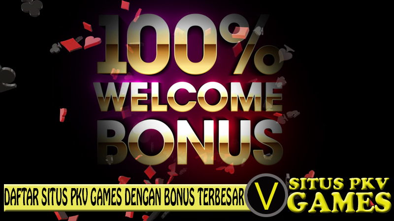 Daftar Situs Pkv Games Bonus Deposit Poker Terbesar