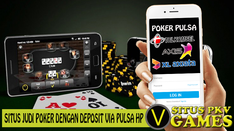 Situs judi poker dengan deposit via pulsa hp