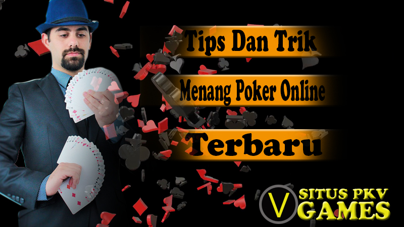 Tips Cara Bermain Poker Online Agar Selalu Menang