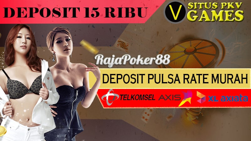 Poker Pulsa Online 24 Jam Rate Murah Di Situs Rajapoker88