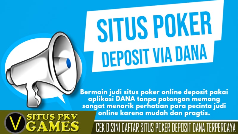 Daftar Poker Pakai DANA Poker Pkv Games Deposit Via DANA